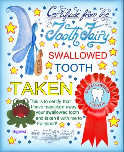 A certificate to let your child know the Tooth Fairy has picked up his/her swallowed tooth.