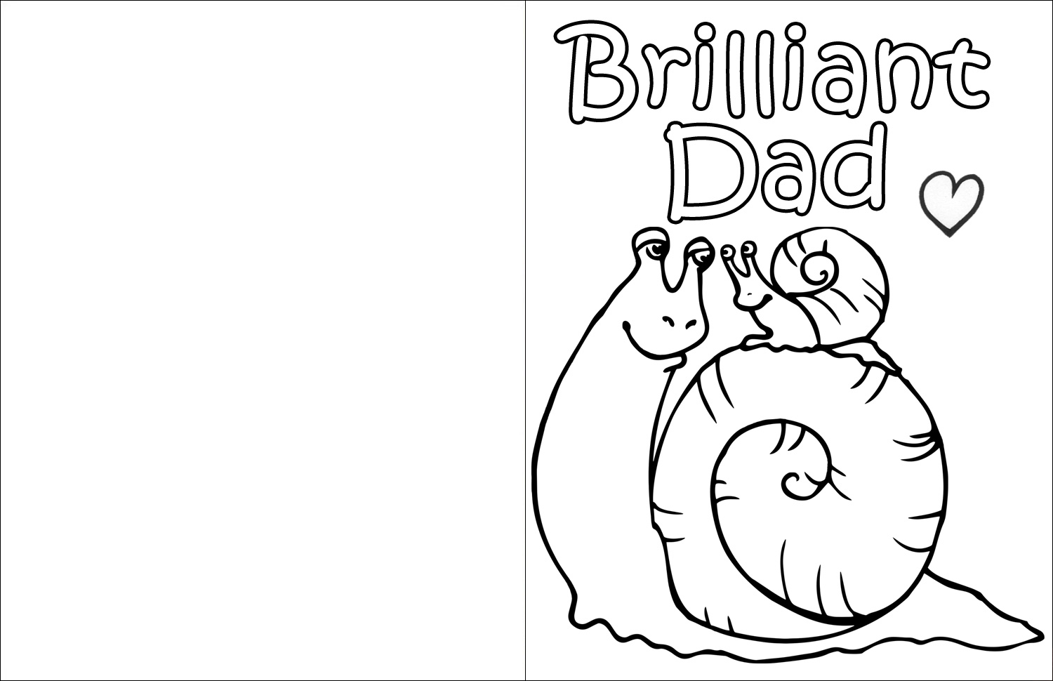 A printable card for kids to colour in depicting a dad and child snail and with the message, Brilliant Dad