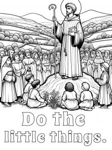 This is a picture for children to colour in depicting St David standing on the hill which miraculously grew under his feet as he was preaching to a crowd. It also contains a well-known Welsh saying based on his words, 'Do the little things'.
